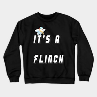 It's A Flinch Crewneck Sweatshirt